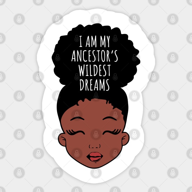 I Am My ancestors Wildest Dreams, Black Girl, African American Sticker by UrbanLifeApparel